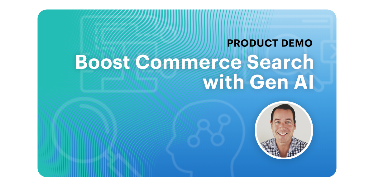 Product Demo: Boost Commerce Search with Gen AI