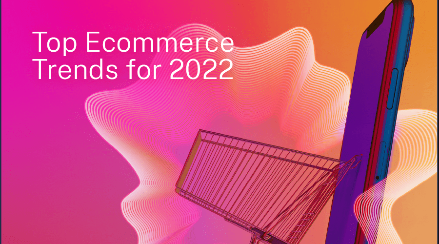 Top Ecommerce Trends for 2022 - Lucidworks